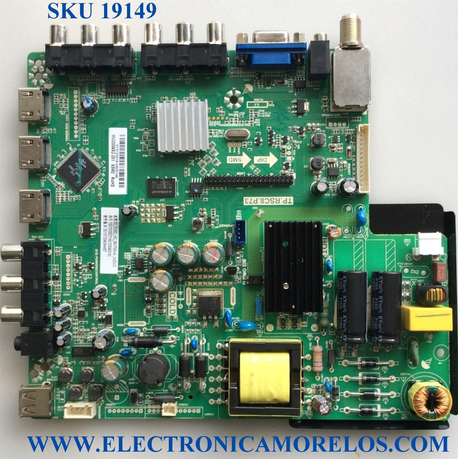 MAIN / FUENTE / (COMBO) / SCEPTRE N13122019 / TP.RSC8.P73 / T201310027 / 20131206094457 / 142123082016 / PANEL'S CN32HA526 / DISPLAY HV320WX2-201 / MODELOS X322BV-HDR8 / X322BV-HDR8 / X32 / PARTES SUSTITUTAS N13122020 / N14010068